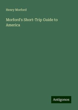 Morford's Short-Trip Guide to America