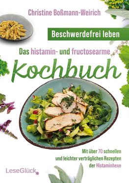 Beschwerdefrei leben ¿ Das histamin- und fructosearme Kochbuch (s/w)