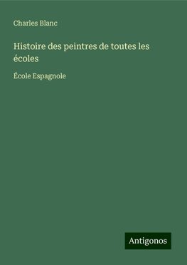 Histoire des peintres de toutes les écoles