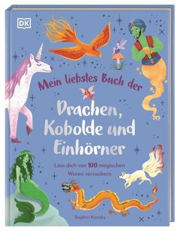 Mein liebstes Buch der Drachen, Kobolde und Einhörner