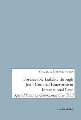 Foreseeable Liability through Joint Criminal Enterprise in International Law