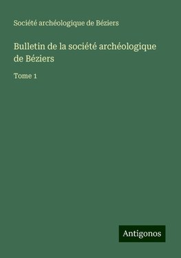 Bulletin de la société archéologique de Béziers