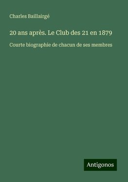 20 ans après. Le Club des 21 en 1879