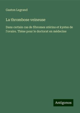 La thrombose veineuse