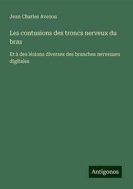 Les contusions des troncs nerveux du bras