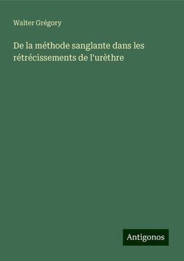 De la méthode sanglante dans les rétrécissements de l'urèthre