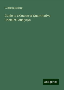 Guide to a Course of Quantitative Chemical Analysys