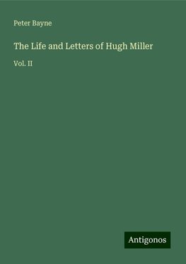 The Life and Letters of Hugh Miller