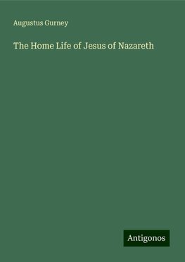 The Home Life of Jesus of Nazareth