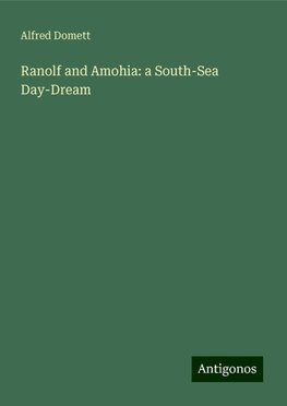 Ranolf and Amohia: a South-Sea Day-Dream