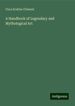 A Handbook of Legendary and Mythological Art