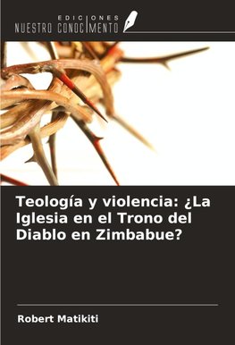 Teología y violencia: ¿La Iglesia en el Trono del Diablo en Zimbabue?