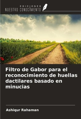 Filtro de Gabor para el reconocimiento de huellas dactilares basado en minucias