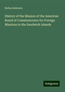 History of the Mission of the American Board of Commissioners for Foreign Missions to the Sandwich Islands