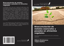 Bioacumulación de metales esenciales y pesados en alimentos vegetales