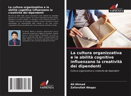 La cultura organizzativa e le abilità cognitive influenzano la creatività dei dipendenti