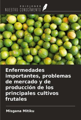 Enfermedades importantes, problemas de mercado y de producción de los principales cultivos frutales