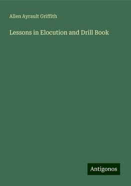 Lessons in Elocution and Drill Book