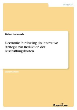 Electronic Purchasing als innovative Strategie zur Reduktion der Beschaffungskosten