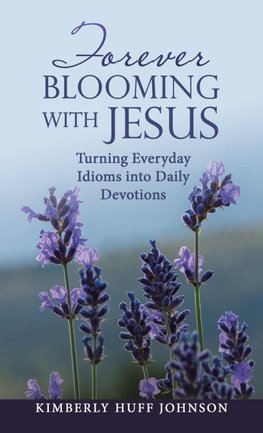 Forever Blooming with Jesus