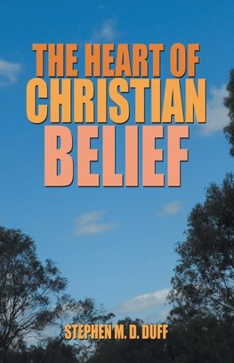 The Heart of Christian Belief