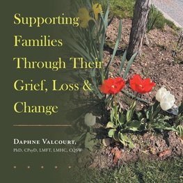 Supporting Families Through Their Grief, Loss & Change