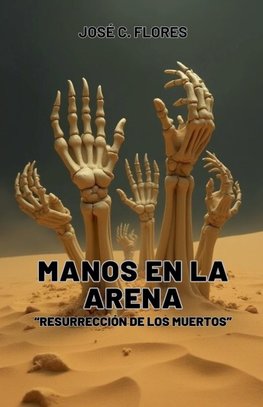 Manos de Arena "Resurrección de los Muertos"