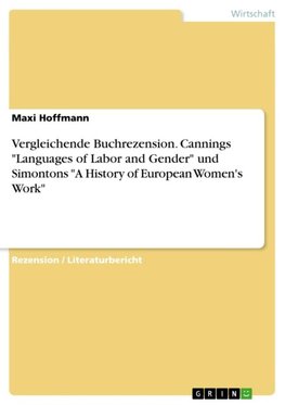 Vergleichende Buchrezension. Cannings "Languages of Labor and Gender" und  Simontons "A History of European Women's Work"