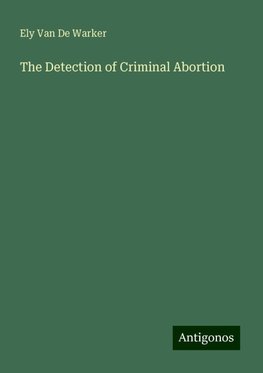 The Detection of Criminal Abortion