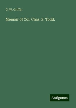 Memoir of Col. Chas. S. Todd.