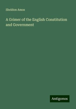 A Grimer of the English Constitution and Government