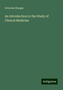 An Introduction to the Study of Clinical Medicine