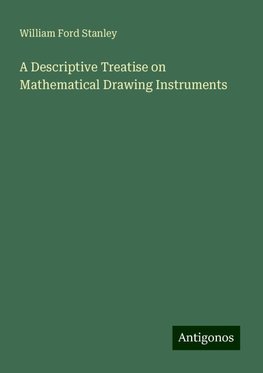 A Descriptive Treatise on Mathematical Drawing Instruments