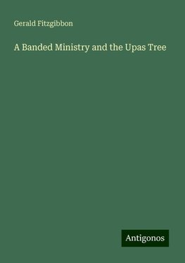 A Banded Ministry and the Upas Tree