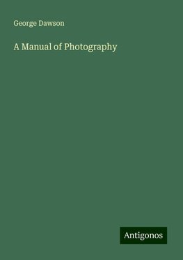 A Manual of Photography