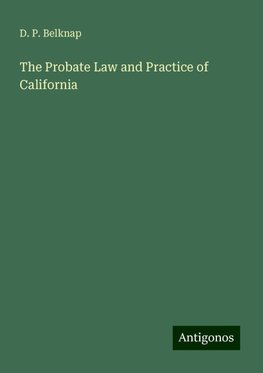 The Probate Law and Practice of California