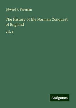 The History of the Norman Conquest of England