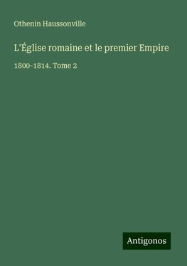 L'Église romaine et le premier Empire