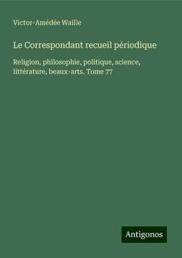 Le Correspondant recueil périodique