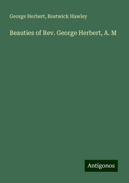 Beauties of Rev. George Herbert, A. M