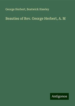 Beauties of Rev. George Herbert, A. M