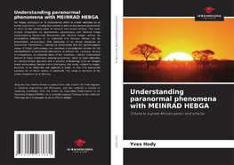 Understanding paranormal phenomena with MEINRAD HEBGA