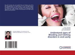 Understand signs of Bleeding and Clotting disorders in oral cavity