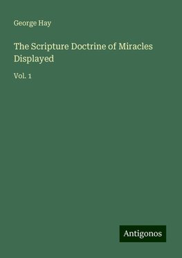 The Scripture Doctrine of Miracles Displayed