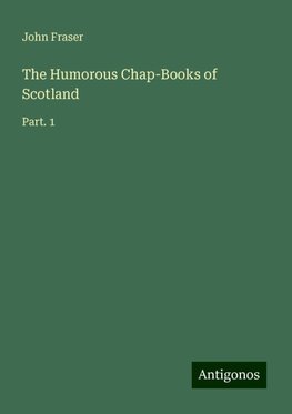 The Humorous Chap-Books of Scotland