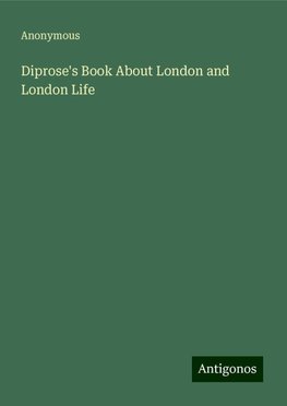 Diprose's Book About London and London Life