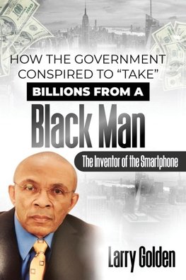 How The Government Conspired to "TAKE" Billions From A Black Man