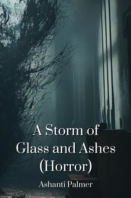 A Storm of Glass and Ashes  (Horror)