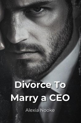 Divorce To Marry a  CEO