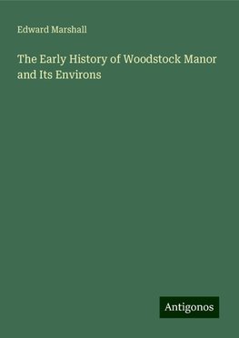 The Early History of Woodstock Manor and Its Environs